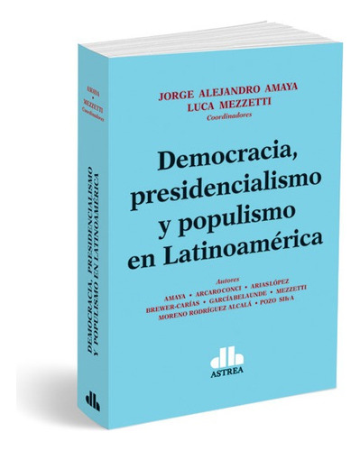 Democracia Presidencialismo Y Populismo En Latinoamerica