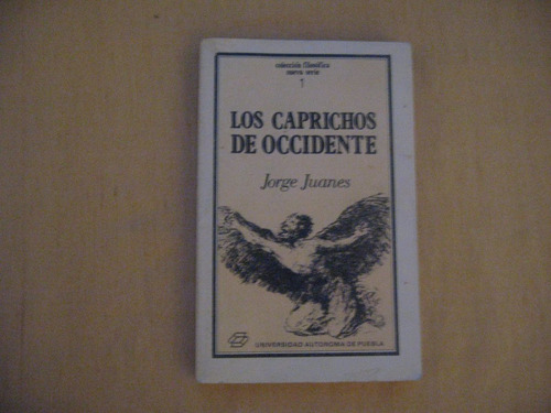 Jorge Juanes, Los Caprichos De Occidente, Uap, México, 1984,
