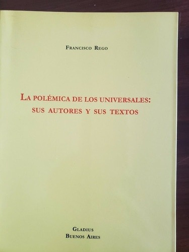 La Polémica De Los Universales: Sus Autores Y Sus Texto Rego