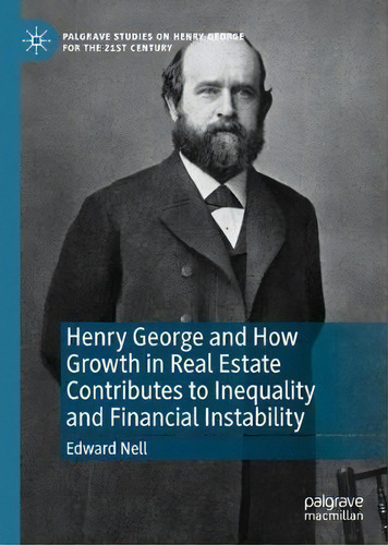 Henry George And How Growth In Real Estate Contributes To Inequality And Financial Instability, De Edward Nell. Editorial Springer Nature Switzerland Ag, Tapa Dura En Inglés
