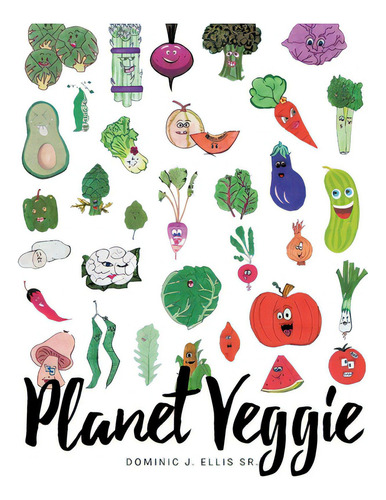 Planet Veggie, De Ellis, Dominic J., Sr.. Editorial Christian Faith Pub Inc, Tapa Blanda En Inglés