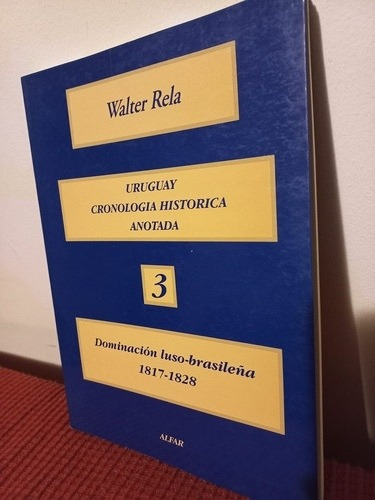 Uruguay Cronología Histórica Anotada 3 Luso-brasileña - Rela