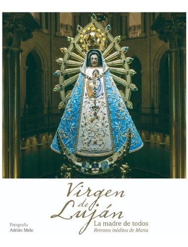 Libro Virgen De Lujan La Madre De Todos Ed. De Lujo