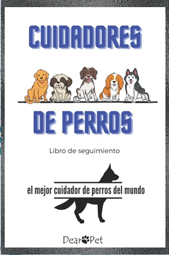 Cuidadores De Perros: Libro De Seguimiento | El Mejor Cuidad