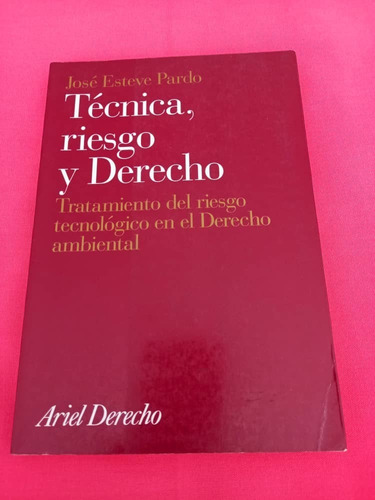Ariel Derecho - Tecnica, Riesgo Y Derecho  Jose Esteve Pardo