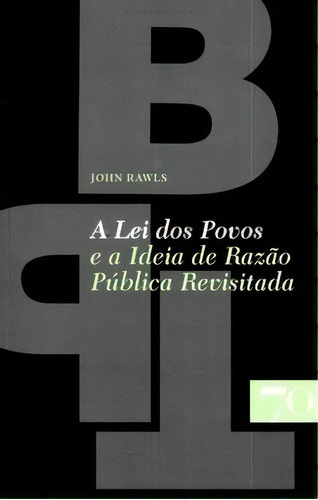 A Lei Dos Povos E A Ideia De Razão Pública Revisitada, De Rawls, John. Editora Edições 70 Em Português