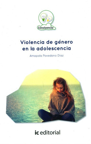 Violencia De Género En La Adolescencia, De Amapola Povedano Díaz. Editorial Ic Editorial Mexico S.a, Tapa Blanda, Edición 2014 En Español