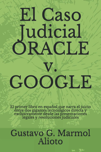 Libro: El Caso Judicial Oracle V. Google: El Primer Libro En