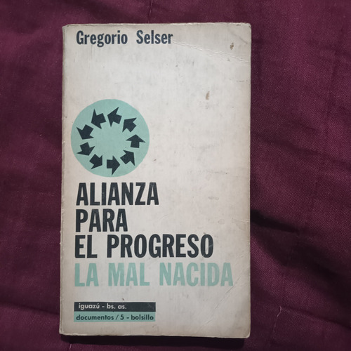 Alianza Para El Progreso La Mal Nacida, Gregorio Selser