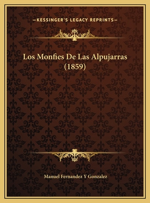 Libro Los Monfies De Las Alpujarras (1859) - Gonzalez, Ma...