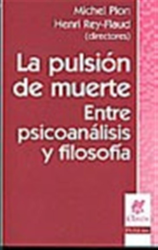 La Pulsion De Muerte Entre Psicoanalisis Y Filosofia  (nv)