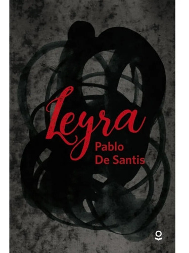 Leyra - Pablo De Santis - Ed. Loqueleo