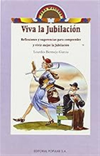 Viva La Jubilación: Reflexiones Y Sugerencias Para Comprende