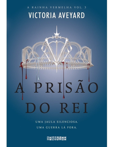 A Prisão Do Rei - A Rainha Vermelha Vol 3 - Victoria Aveyard