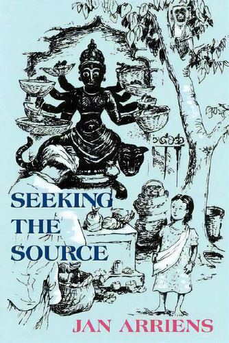 Seeking The Source, De Arriens, Jan. Editorial Peter Daniels Publ Serv, Tapa Blanda En Inglés
