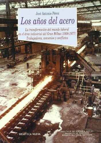 Libro Los Anos Del Acero De Perez Perez Jose Ant