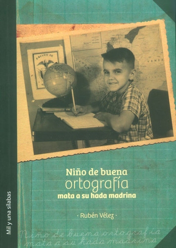 Niño De Buena Ortografía Mata A Su Hada Madrina, De Rubén Vélez. Editorial Silaba Editores, Tapa Blanda, Edición 2014 En Español