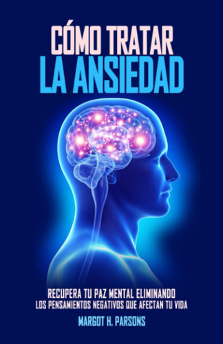 Libro: Cómo Tratar La Ansiedad - ( Quitar El Estrés Y Elimin