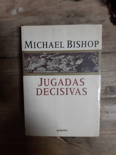 Jugadas Decisivas - Michael Bishop - Grijalbo 