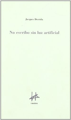 No Escribo Sin Luz Artificial, De Jacques Derrida., Vol. 0. Editorial Cuatro, Tapa Blanda En Español, 1999