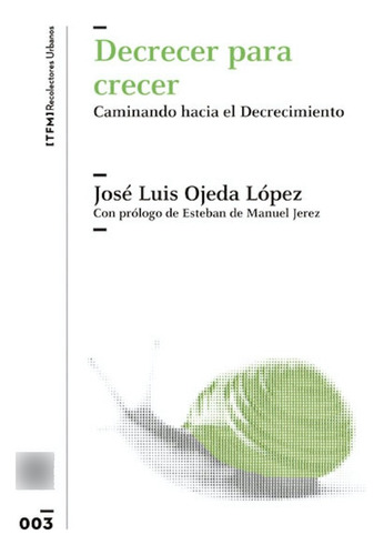 Decrecer Para Crecer - Ojeda Lopez, Jose Luis