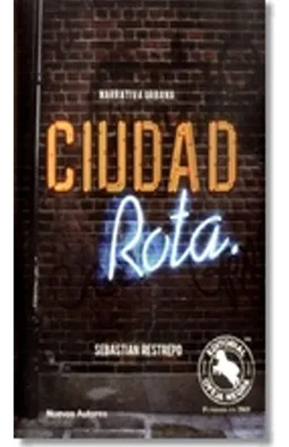 Ciudad Rota: Ciudad Rota, De Restrepo Sebastián. Editorial Oveja Negra, Tapa Blanda, Edición 1 En Español, 2015
