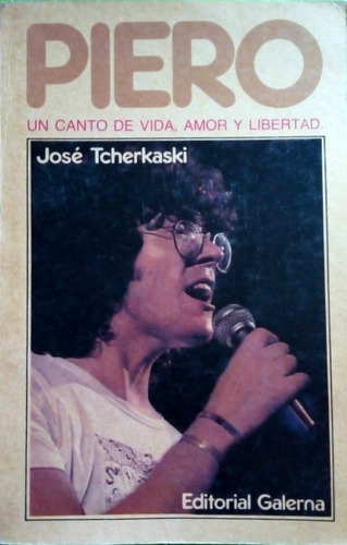 Piero. Un Canto De Vida, Amor Y Libertad. Rock Nacional