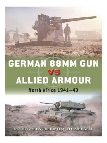 German 88mm Gun Vs Allied Armour - David Campbell, Dav. Eb17