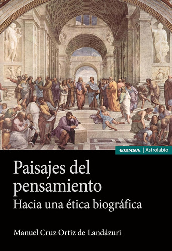 Paisajes Del Pensamiento: Hacia Una Ética Biográfica (astrol