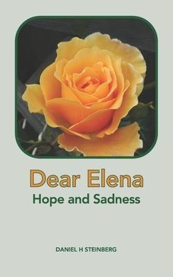 Libro Dear Elena : Hope And Sadness - Daniel H Steinberg