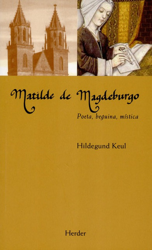 El Matilde De Magdeburgo. Poeta, Beguina, Mis, De Keul, Hildegund. Editorial Herder, Tapa Blanda, Edición 1 En Español, 2016