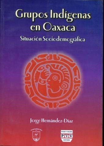 Grupos Indi´genas En Oaxaca : Situacio´n Sociodemogra´fica