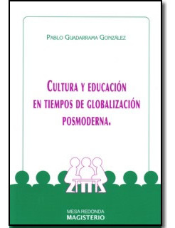 Cultura Y Educación En Tiempos De Globalización Posmoderna