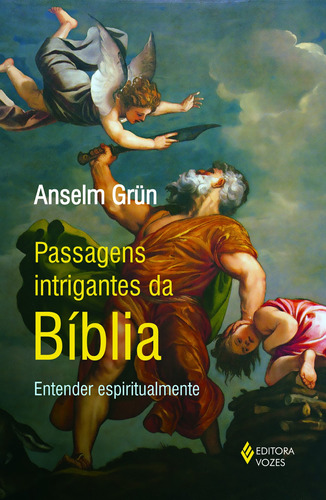 Passagens intrigantes da Bíblia: Entender espiritualmente, de Grün, Anselm. Editora Vozes Ltda., capa mole em português, 2017