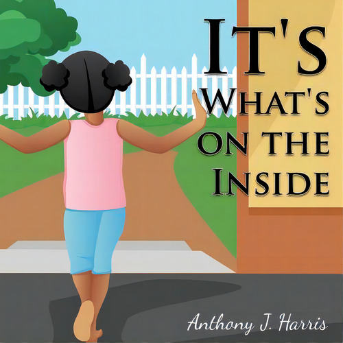 It's What's On The Inside, De Harris, Anthony J.. Editorial Lightning Source Inc, Tapa Blanda En Inglés