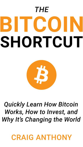 Libro: The Bitcoin Shortcut: Quickly Learn How Bitcoin Works