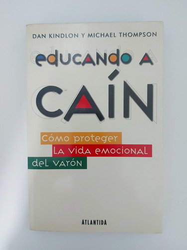 Educando A Caín - Dan Kindlon Y Michael Thompson