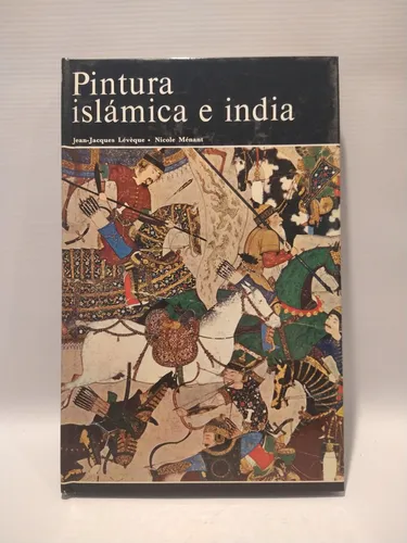 Pintura Islamica E India J J Leveque N Menant Aguilar (Usado)