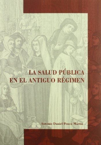 Libro La Salud Publica En El Antiguo Regimen De Penco Anton