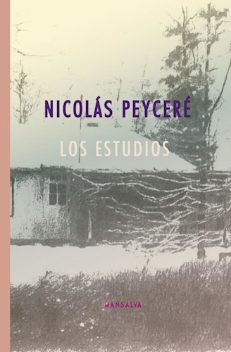 Estudios, Los, De Nicolás Peyceré. Editorial Mansalva, Edición 1 En Español