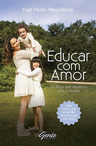 Libro Educar Com Amor De Magdalena Fran Peres Gente