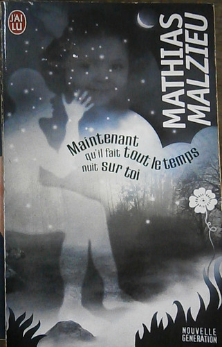 Livro Maintenant Qu'il Fait Tout Le Temps Nuit Sur Toi - Mathias Malzieu [2005]