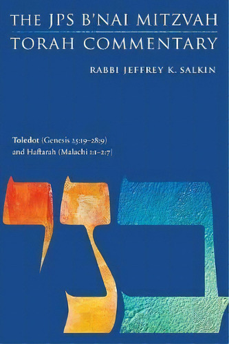 Toledot (genesis 25:19-28:9) And Haftarah (malachi 1:1-2:7) : The Jps B'nai Mitzvah Torah Commentary, De Jeffrey K. Salkin. En Inglés