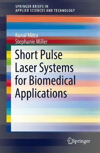 Short Pulse Laser Systems For Biomedical Applications, De Stephanie Miller. Editorial Springer International Publishing Ag, Tapa Blanda En Inglés