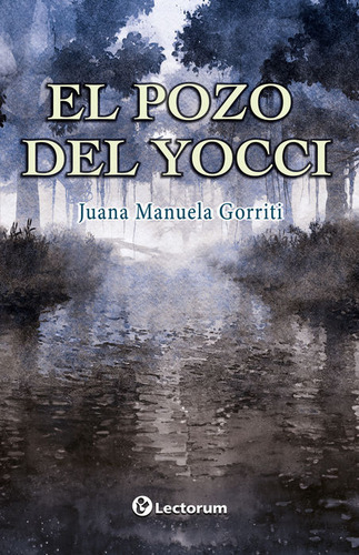 El Pozo Del Yocci: , De Juana Manueal Gorriti., Vol. 1. Editorial Lectorum, Tapa Pasta Blanda, Edición 1 En Español, 2024