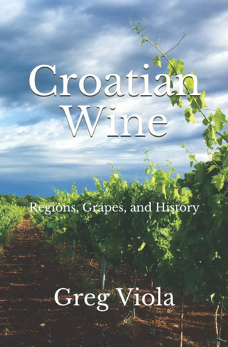 Libro: Croatian Wine: Regions, Grapes, And History