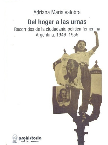 Del Hogar A Las Urnas - Adriana María Valobra