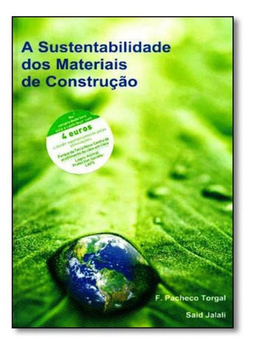 Sustentabilidade Dos Materiais De Construção, A, De Fernando Pacheco Torgal. Editora Publindustria, Capa Mole Em Português