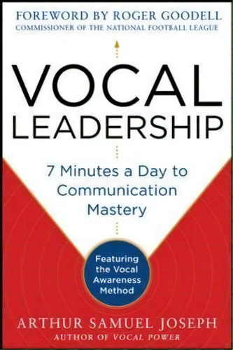 Vocal Leadership: 7 Minutes A Day To Communication Mastery, With A Foreword By Roger Goodell, De Arthur Samuel Joseph. Editorial Mcgraw Hill Education Europe, Tapa Dura En Inglés