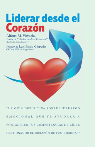 Libro: Liderar Desde El Corazón: La Guía Definitiva Sobre Li